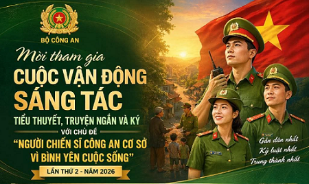 Thông báo về việc Tham gia Cuộc vận động sáng tác tiểu thuyết, truyện ngắn và ký với chủ đề "Người chiến sĩ Công an cơ sở vì bình yên cuộc sống" lần thứ 2 - năm 2026